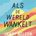 Recensie: Als de wereld wankelt – Jandy Nelson